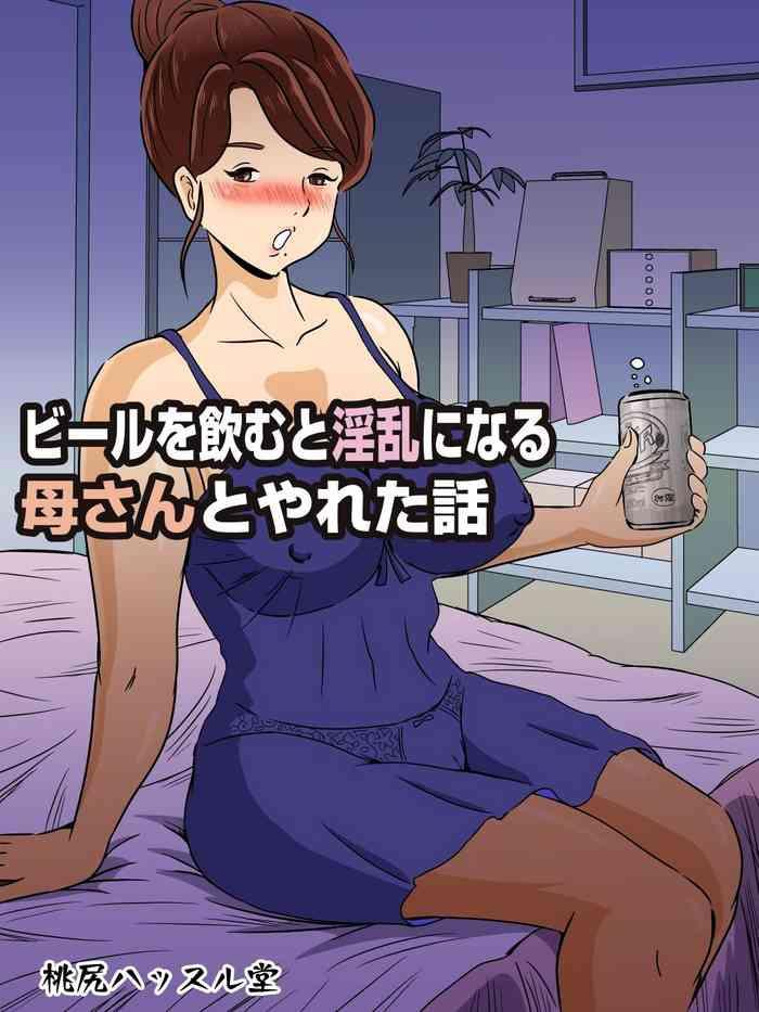 Hot Beer o Nomu to Inran ni Naru Kaa-san to Yareta Hanashi- Original hentai Fuck