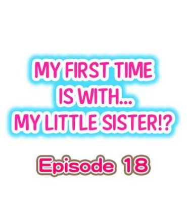 Lez My First Time is with…. My Little Sister?! Ch.18 Asslick