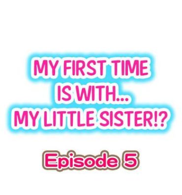 Cop My First Time is with…. My Little Sister?! Ch.05 Secret