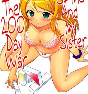 Tia Ore to Imouto no 200-nichi Sensou | The 200 Day War Of me and my Sister- Ore no imouto ga konna ni kawaii wake ga nai hentai Gay Clinic