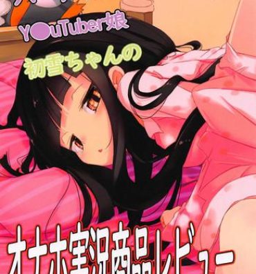 Hot Milf Virtual Futanari YouTuber Musume Hatsuyuki-chan no Onaho Jikkyou Shouhin Review Douga- Kantai collection hentai Gay Amateur