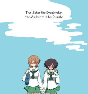 Oral Sex Porn Bouhatei wa Takaku Moroi | The Higher the Breakwater, the Quicker It Is to Crumble- Girls und panzer hentai The