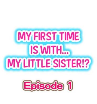 Leaked My First Time is with…. My Little Sister?!- Original hentai Fuck Porn