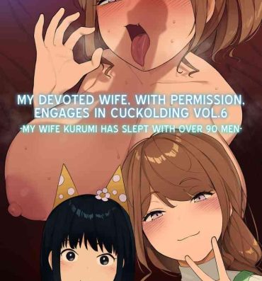 Real Sex My Devoted Wife, with Permission, Engages in Cuckolding Vol.6- Original hentai Stranger