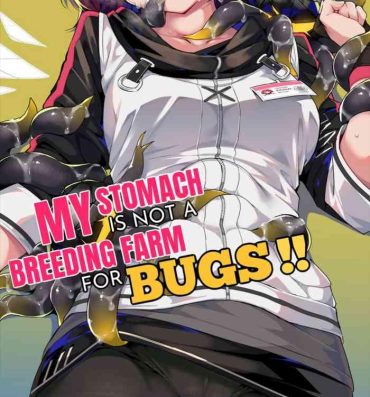 Dick Sucking Porn My Stomach is not a Breeding Ground for Bugs- Arknights hentai Mamada