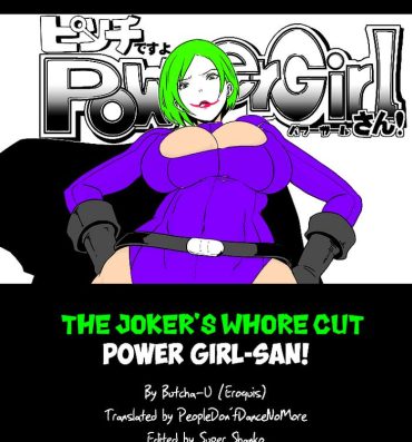 Reality [EROQUIS! (Butcha-U)] Pinch desu yo Power Girl-san! | You're in a Tight Spot, Power Girl-san! (Superman) [English] [PDDNM+SS] The Joker's Whore Cut Gay Physicals
