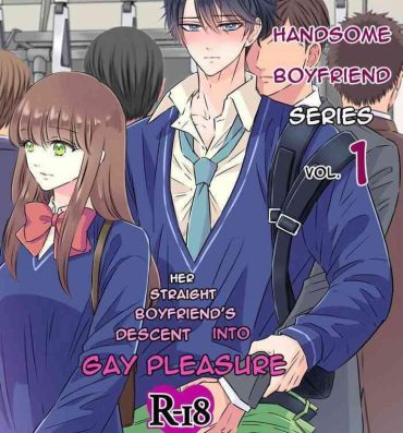 Sexcam Handsome Boyfriend Series Volume 1. – Her Straight Boyfriend’s Descent Into Gay Pleasure Trio
