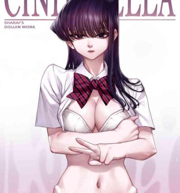 Amateur Sex Tapes CINDERELLA- Komi san wa komyushou desu. hentai Huge Cock