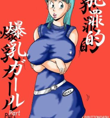 Orgasmus Hanzaiteki Bakunyuu Girl Part 5- Dragon ball hentai Fetish